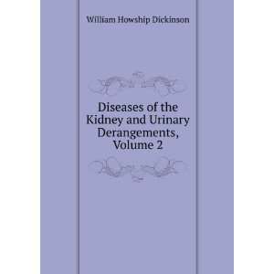   and Urinary Derangements, Volume 2 William Howship Dickinson Books