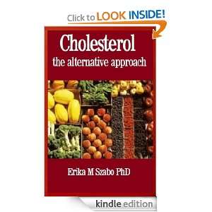 Cholesterol, the alternative approach Erika M Szabo  
