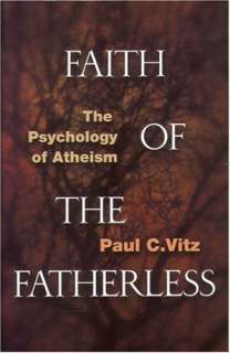 Faith of the Fatherless The Psychology of AtheismBooks