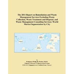 The 2011 Report on Remediation and Waste Management Services Excluding 