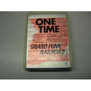  Grand Funk Railroad One Time (8 Track) 