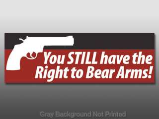 Still Have Right to Bear Arms Sticker  nra pro gun guns  