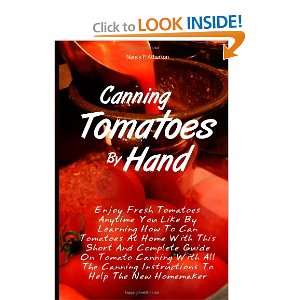  Canning Tomatoes By Hand Enjoy Fresh Tomatoes Anytime You 